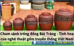Chum sành trống đồng Bát Tràng - Tinh hoa của nghệ thuật gốm truyền thống Việt Nam