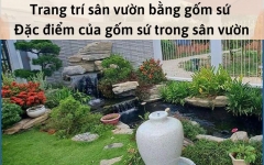Trang trí sân vườn bằng gốm sứ - Đặc điểm của gốm sứ trong sân vườn
